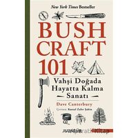 Bushcraft 101 - Vahşi Doğada Hayatta Kalma Sanatı - Dave Canterbury - Avantür