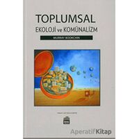 Toplumsal Ekoloji ve Komünalizm - Murray Bookchin - Sümer Yayıncılık