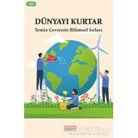 Dünyayı Kurtar - Temiz Çevrenin Bilimsel Sırları - Emrah Akyüz - Astana Yayınları