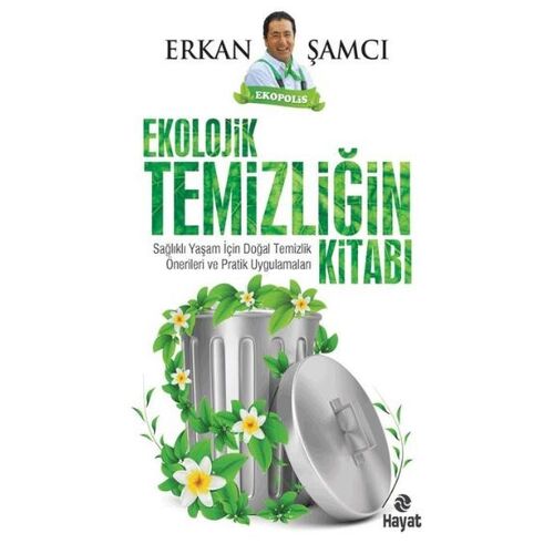 Ekolojik Temizliğin Kitabı - Erkan Şamcı - Hayat Yayınları