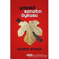 Yasaklı Sanatın Öyküsü - Ekrem Ataer - Librum Kitap