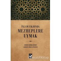 İslam Fıkhında Mezheplere Uymak - Ahmed Uğur Apaydın - Arı Sanat Yayınevi