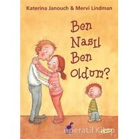 Ben Nasıl Ben Oldum? - Katerina Janouch - Dinozor Çocuk