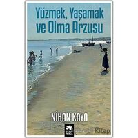 Yüzmek, Yaşamak ve Olma Arzusu - Nihan Kaya - Eksik Parça Yayınları