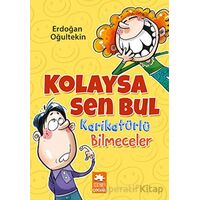 Kolaysa Sen Bul - Karikatürlü Bilmeceler - Erdoğan Oğultekin - Eksik Parça Yayınları