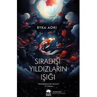 Sıradışı Yıldızların Işığı - Ryka Aoki - Eksik Parça Yayınları