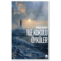 Tuz Kokulu Öyküler - Ömer Koray - Eksik Parça Yayınları