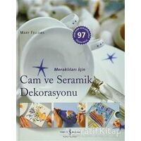 Meraklıları İçin Cam ve Seramik Dekorasyonu - Mary Fellows - İş Bankası Kültür Yayınları