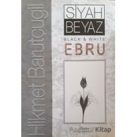 Siyah Beyaz / Black White Ebru - Hikmet Barutçugil - Cağaloğlu Yayınevi