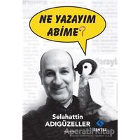 Ne Yazayım Abime? - Selahattin Adıgüzeller - Sentez Yayınları