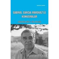Cabriel Garcia Marquezle Konuşmalar - Gene H. Bell-Villada - Agora Kitaplığı
