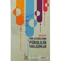 Türk Atasözlerine Psikolojik Yaklaşımlar - İhsan Kurt - Akçağ Yayınları