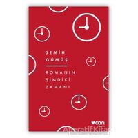 Romanın Şimdiki Zamanı - Semih Gümüş - Can Yayınları