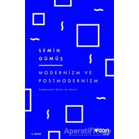 Modernizm ve Postmodernizm - Semih Gümüş - Can Yayınları