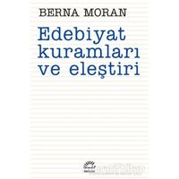 Edebiyat Kuramları ve Eleştiri - Berna Moran - İletişim Yayınevi