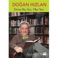 Deme Kış Yaz, Oku Yaz - Doğan Hızlan - Doğan Kitap