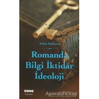 Romanda Bilgi İktidar İdeoloji - Selim Somuncu - Hece Yayınları