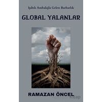 Global Yalanlar - Ramazan Öncel - Platanus Publishing