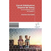 Çocuk Edebiyatına Eleştirel Bir Bakış - Mustafa Ruhi Şirin - Uçan At Yayınları