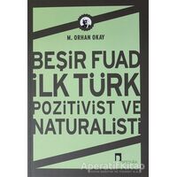 Beşir Fuad İlk Türk Pozitivist ve Natüralisti - M. Orhan Okay - Dergah Yayınları