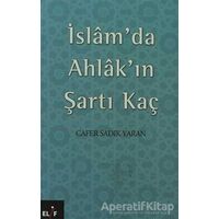 İslam’da Ahlak’ın Şartı Kaç - Cafer Sadık Yaran - Elif Yayınları