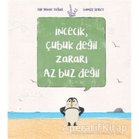 İncecik, Çubuk Değil Zararı Az Buz Değil - Elif Yonat Toğay - Doğan Kitap