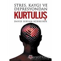 Stres, Kaygı ve Depresyondan Kurtuluş - David Servan - Schreiber - Elips Kitap