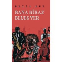 Bana Biraz Blues Ver - Beyza Dut - Elips Kitap