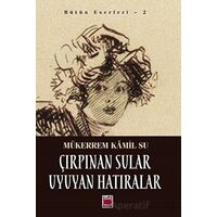 Çırpınan Sular Uyuyan Hatıralar - Mükerrem Kamil Su - Elips Kitap