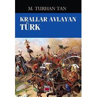 Krallar Avlayan Türk - M. Turhan Tan - Elips Kitap