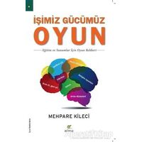 İşimiz Gücümüz Oyun - Mehpare Kileci - ELMA Yayınevi