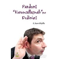 Pardon! “Kurumsallaşmalı”mı Dediniz? - S. Soner Selçuklu - ELMA Yayınevi