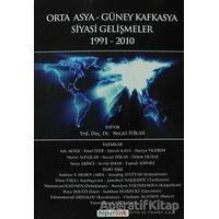 Orta Asya ve Güney Kafkasya Siyasi Gelişmeler 1991-2010 - Emel Özer - Hiperlink Yayınları