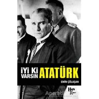 İyi ki Varsın Atatürk (İmzalı) - Emin Çölaşan - Halk Kitabevi