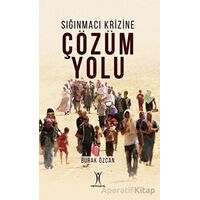 Sığınmacı Krizine Çözüm Yolu - Burak Özcan - Yeniyüzyıl Yayınları