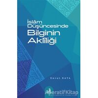 İslam Düşüncesinde Bilginin Akliliği - Emrah Kaya - Fecr Yayınları