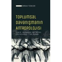 Toplumsal Dayanışmanın Antropolojisi - Emrah Tüncer - Çizgi Kitabevi Yayınları