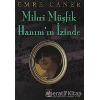 Mihri Müşfik Hanım’ın İzinde - Emre Caner - Kapı Yayınları