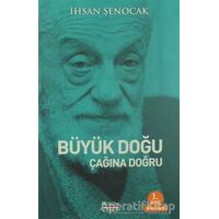 Büyük Doğu Çağına Doğru - İhsan Şenocak - Hüküm Kitap Yayınları