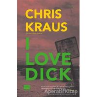 I Love Dick - Chris Kraus - Encore Yayınları