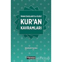 İman Esaslarıyla İlgili Kuran Kavramları - Abdulkadir Karakuş - Hikmetevi Yayınları