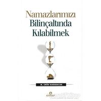 Namazlarımızı Bilinçaltında Kılabilmek - M. Emin Karabacak - Ensar Neşriyat