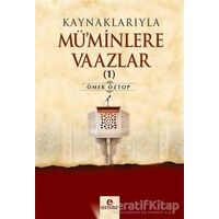 Kaynaklarıyla Müminlere Vaazlar 1 - Ömer Öztop - Ensar Neşriyat