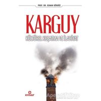 Karguy - Kültürel Kuşatma ve İlahiyat - Osman Gürbüz - Ensar Neşriyat