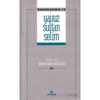 Yavuz Sultan Selim (Önderlerimiz-18) - Mustafa Güler - Ensar Neşriyat