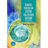 Osmanlı Yüksek Din Eğitimi Anlayışının Değişimi - Hasan Sabri Çeliktaş - Ensar Neşriyat