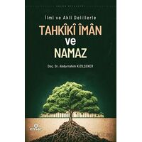 İlmi ve Akli Delillerle Tahkiki İman ve Namaz - Abdurrahim Kızılşeker - Ensar Neşriyat