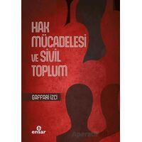 Hak Mücadelesi ve Sivil Toplum - Gaffari İzci - Ensar Neşriyat