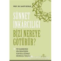 Sünnet İnkarcılığı Bizi Nereye Götürür? - Sahip Beroje - Ensar Neşriyat