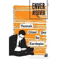 Yazmak Güzel Şey Be Kardeşim - Enver Aysever - Doğan Kitap